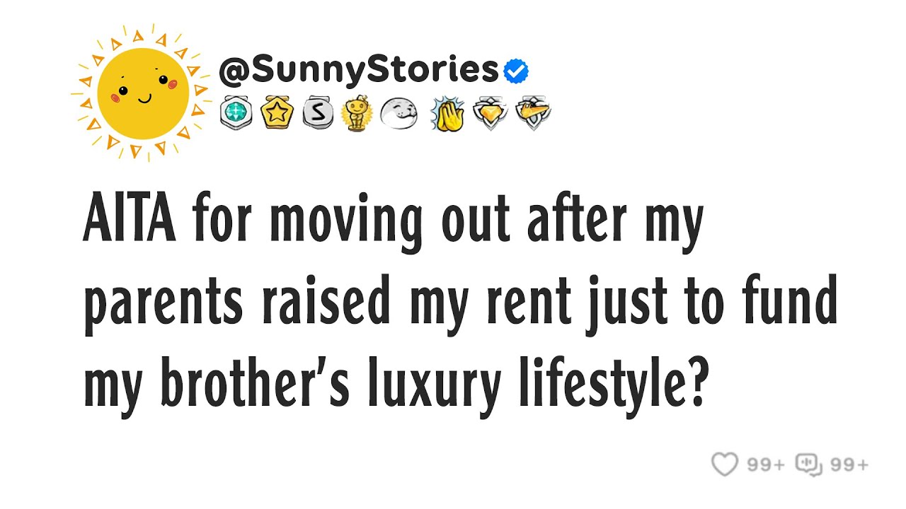 AITA for moving out after my parents raised my rent just to fund my brother’s luxury lifestyle?