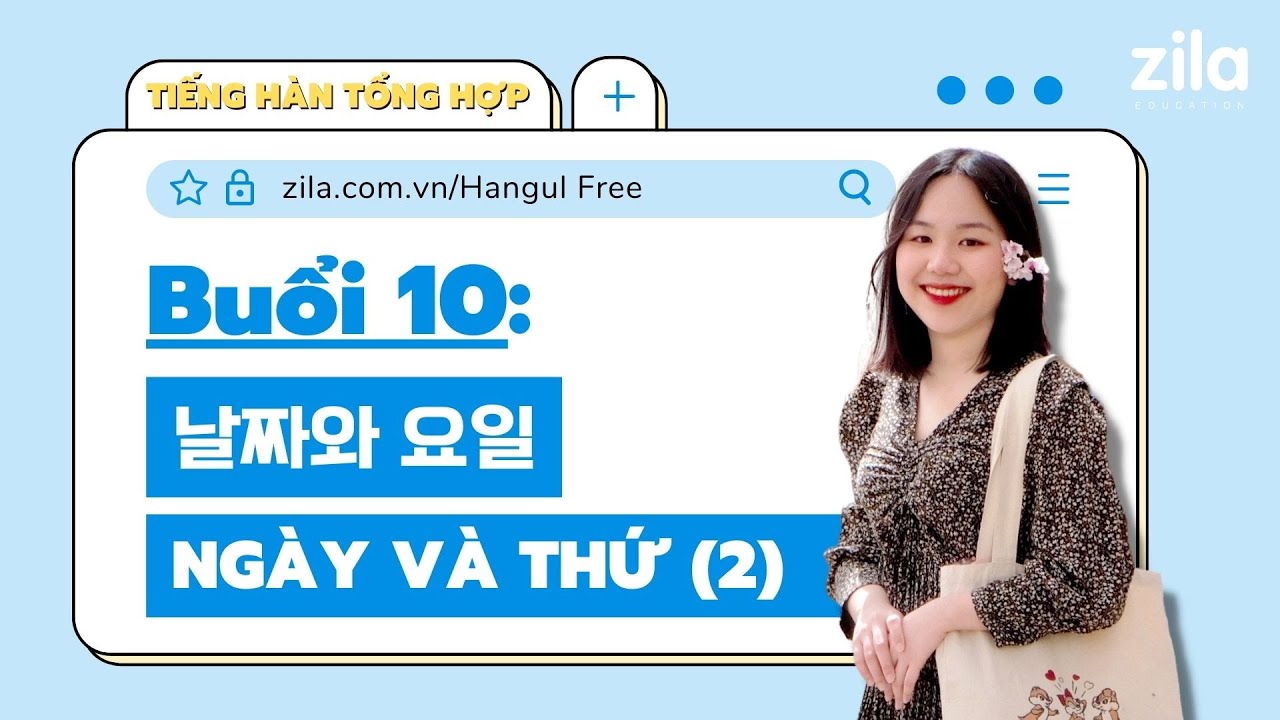 Buổi 10: 날짜와 요일 Ngày và thứ (P2) - - TIẾNG HÀN MIỄN PHÍ SƠ CẤP 1 | Zila Education