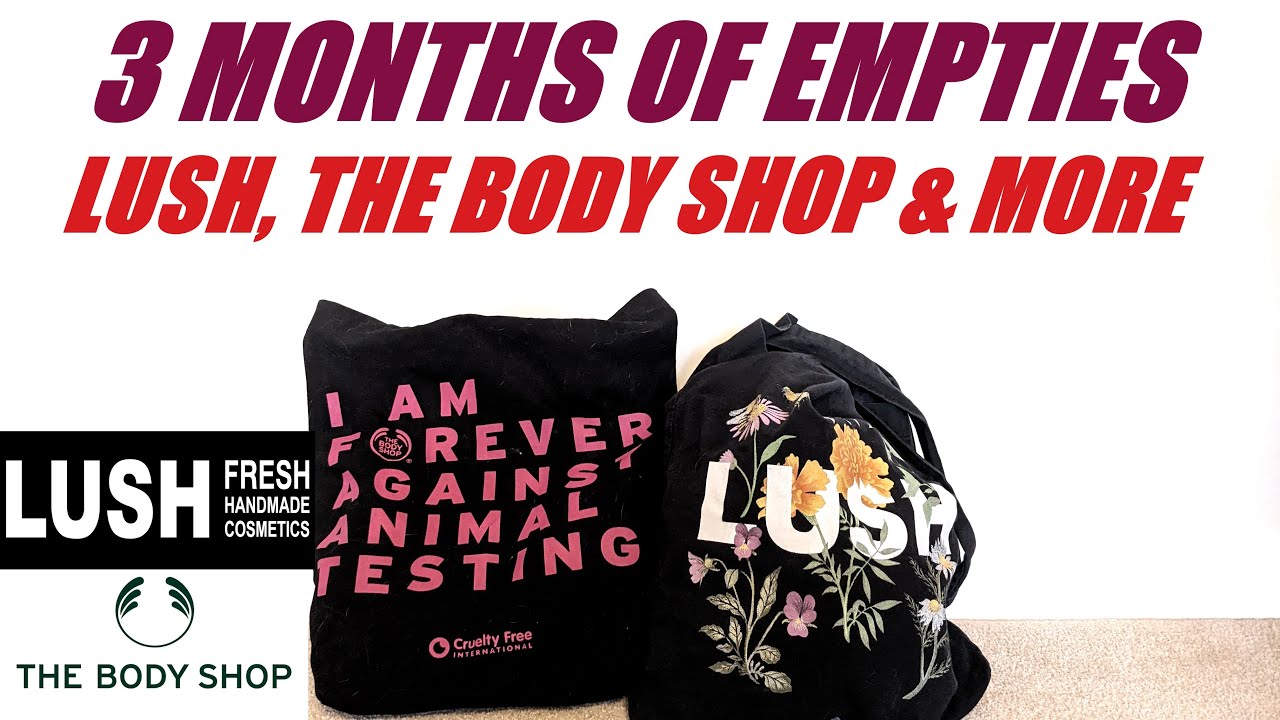 3 MONTHS OF EMPTIES FROM LUSH, THE BODY SHOP AND MORE