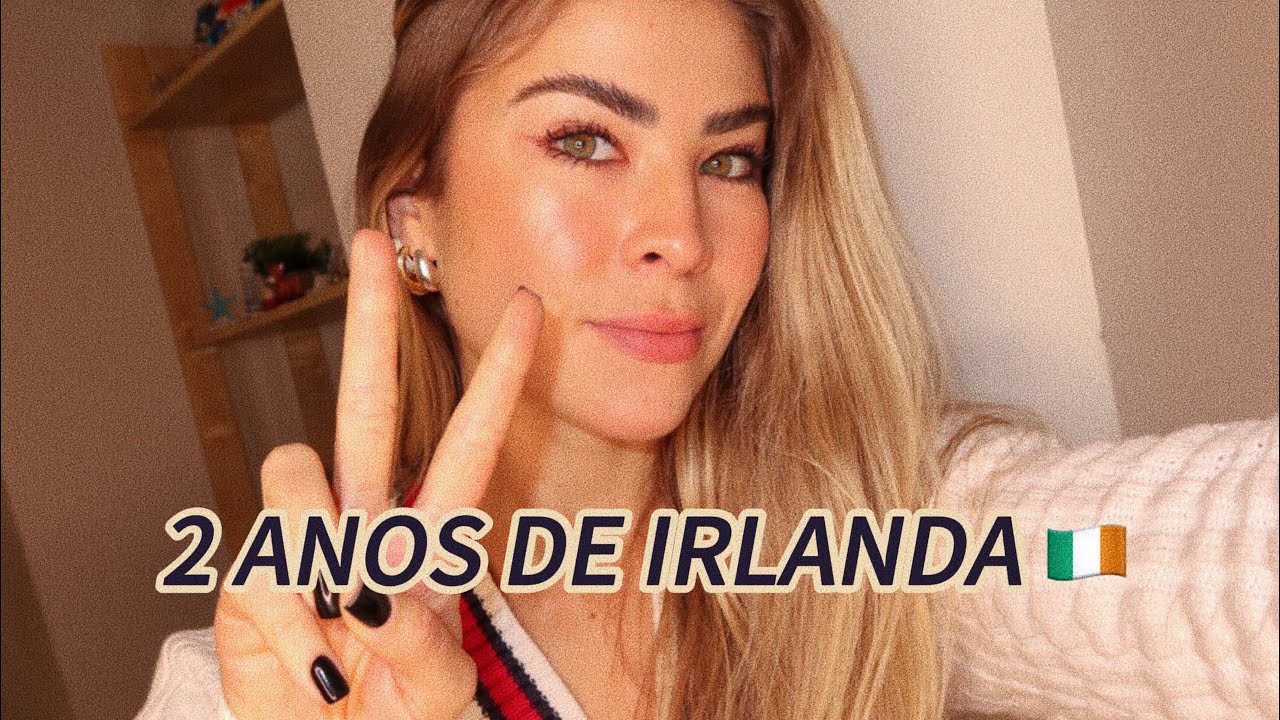 2 ANOS DE IRLANDA, tudo que mudou até aqui. 🇮🇪💫