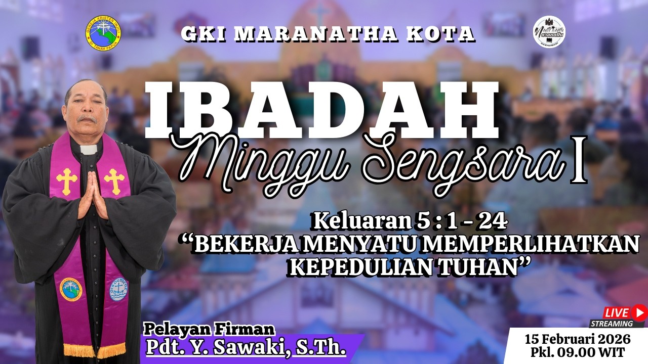 IBADAH MINGGU SENGSARA 1 JEMAAT GKI MARANATHA KOTA, 15 FEBRUARI 2026