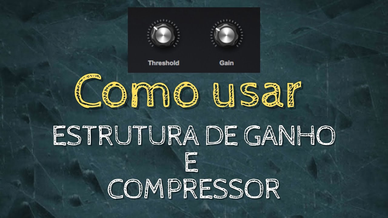 COMO USAR ESTRUTURA DE GANHO E COMPRESSOR? | Aguinaldo Ramos