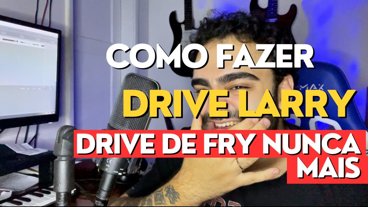 Como fazer o drive vocal Larry