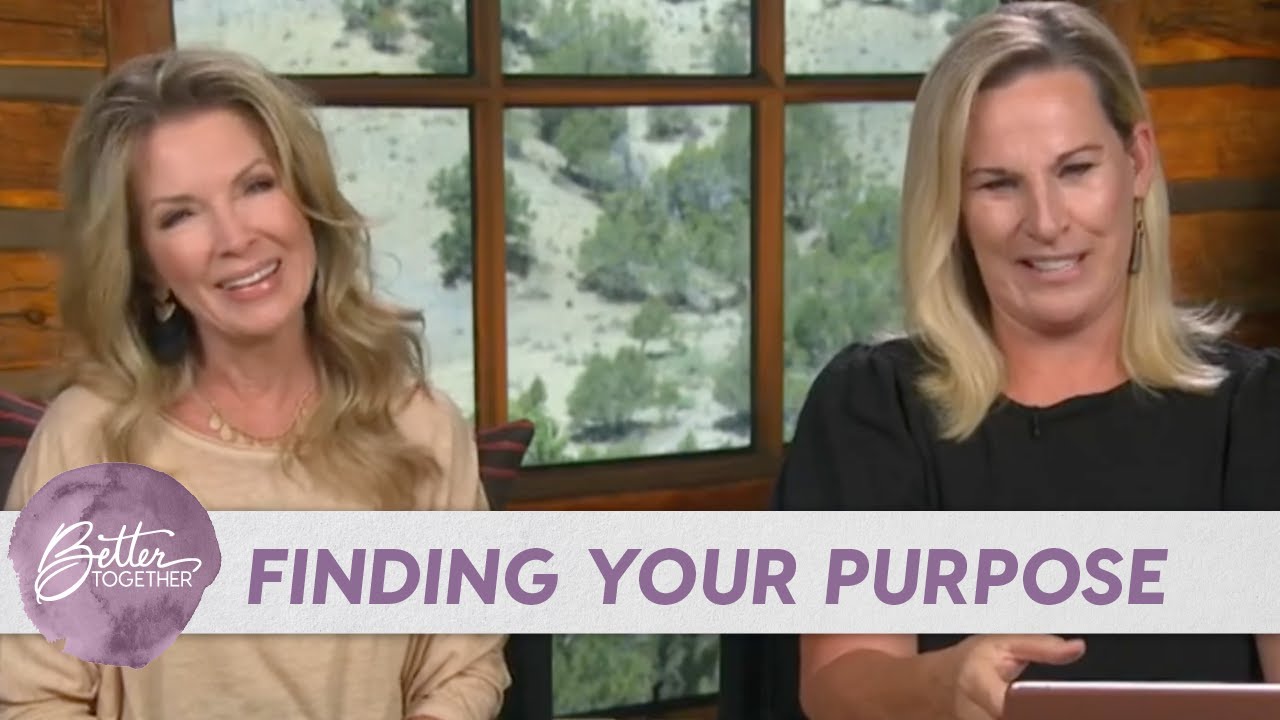 Laurie Crouch, Jeannie Munsey: Understand God's Purpose For Your Life | Better Together TV