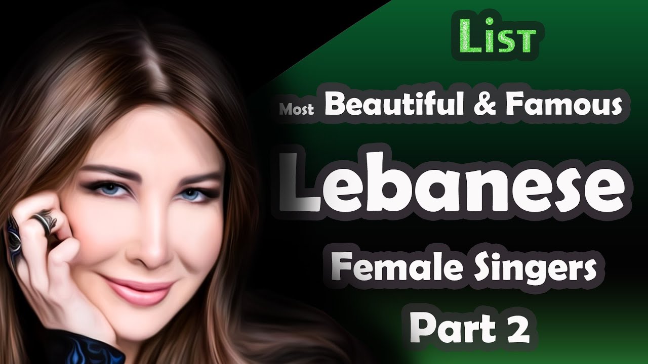 List , Most Beautiful & Famous Lebanese Female Singers , part 2