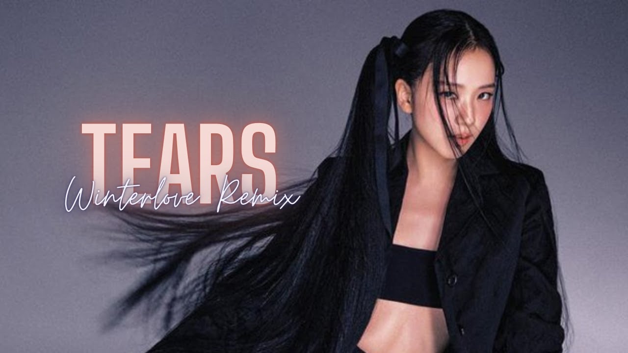 Tears - Jisoo ( Winterlove Remix )