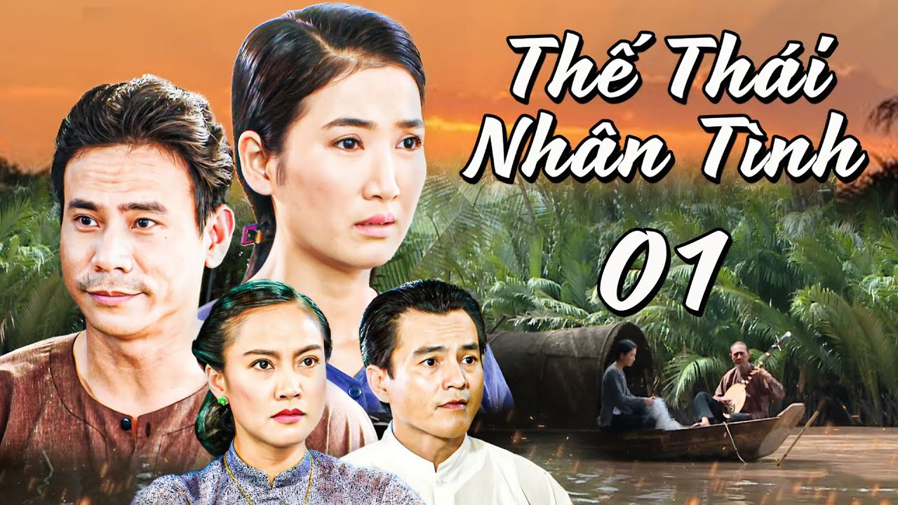 THẾ THÁI NHÂN TÌNH Tập 1 | PHIM TÌNH CẢM - TÂM LÝ XÃ HỘI VIỆT NAM 2025 | PHIM TRUYỀN HÌNH VIỆT NAM