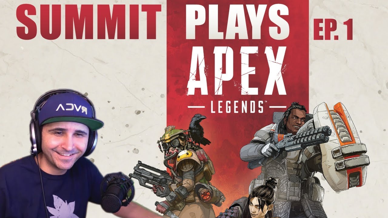 Summit Plays Apex Legends For the First Time | Full Gameplay | Ep. 1