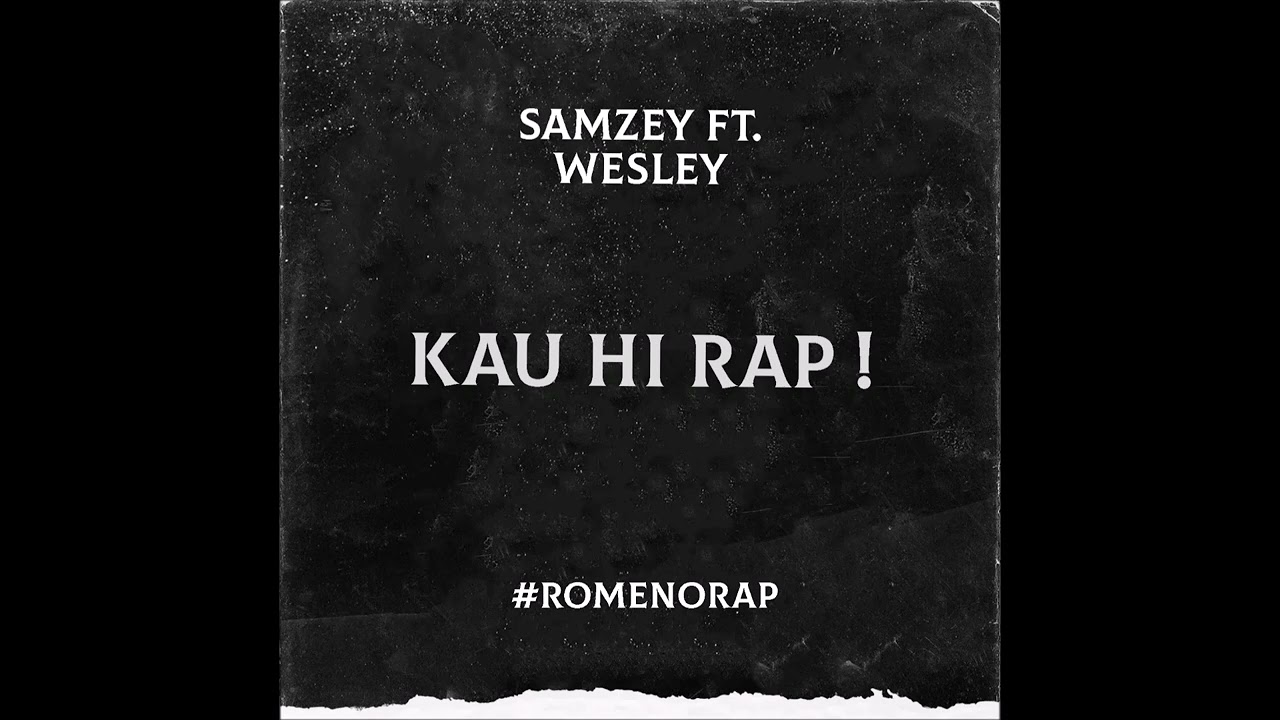 Samzey Ft. Wesley - Kau Hi Rap