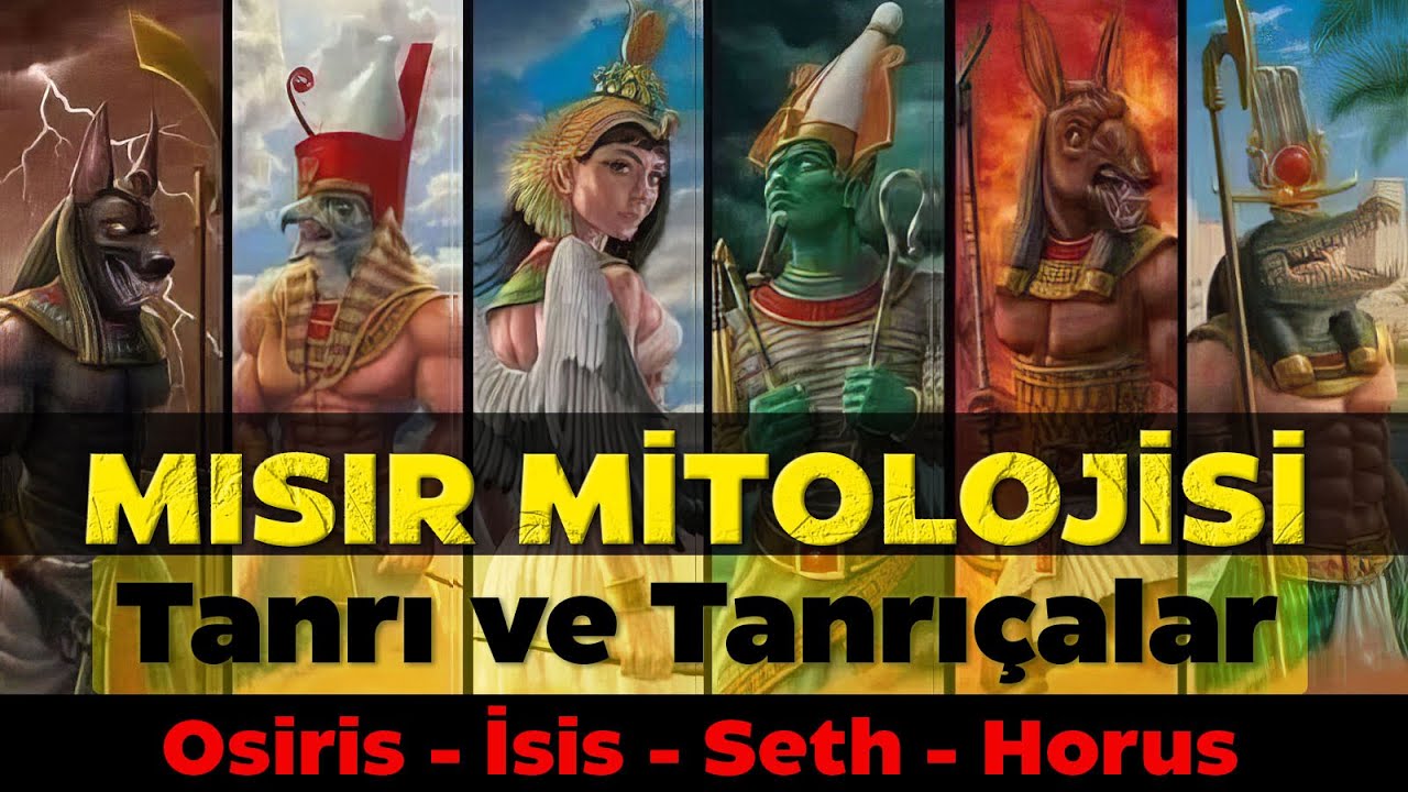 Osiris, İsis, Seth, Horus | Mısır Mitolojisi