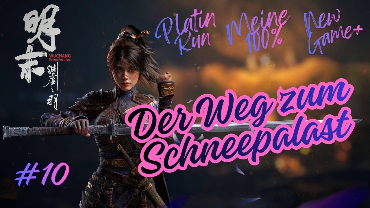 Wuchang Fallen Feathers [100%PLATIN RUN][NG+1]#10 Der Weg zum Schneepalast