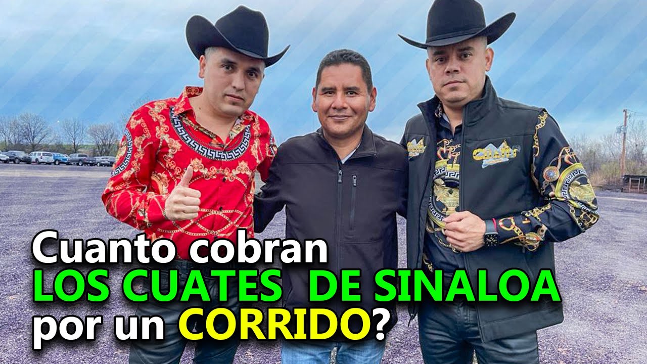 Cuanto cobran los CUATES de Sinaloa por un corrido?