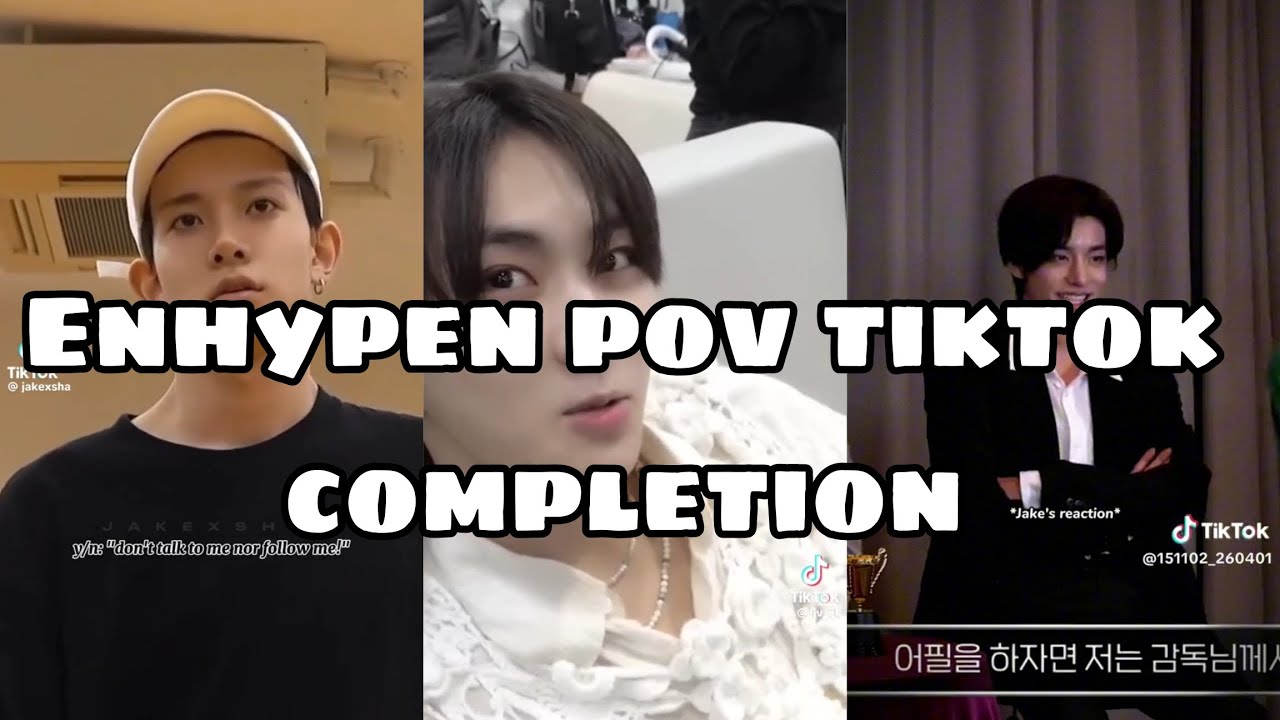 ENHYPEN POV TIKTOK COMPLETION