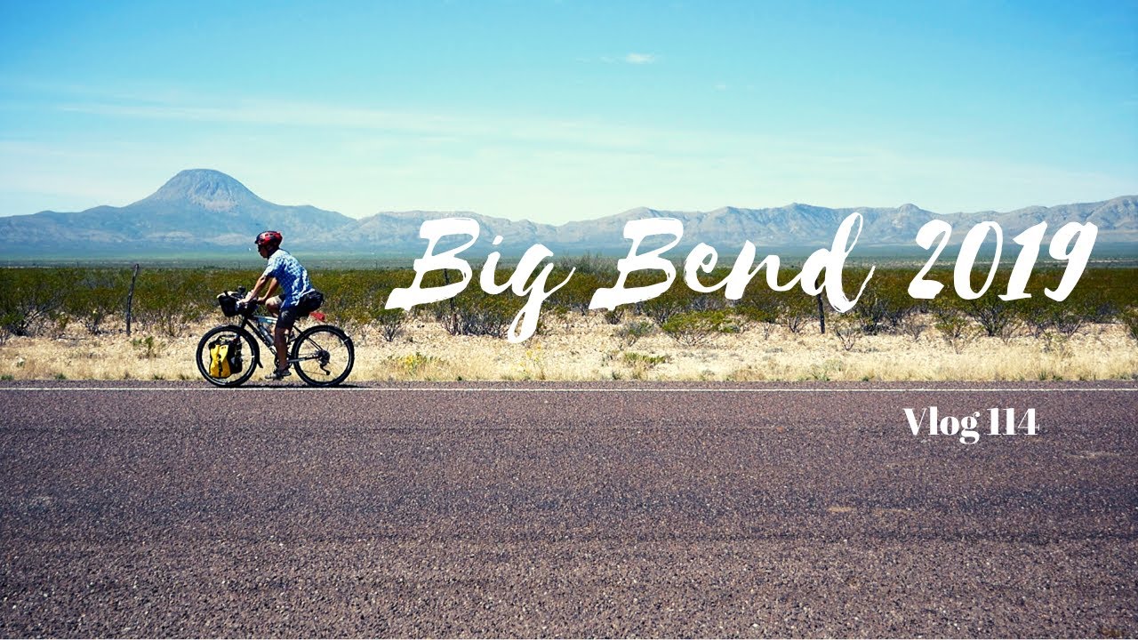 Vlog 114: Big Bend 2019