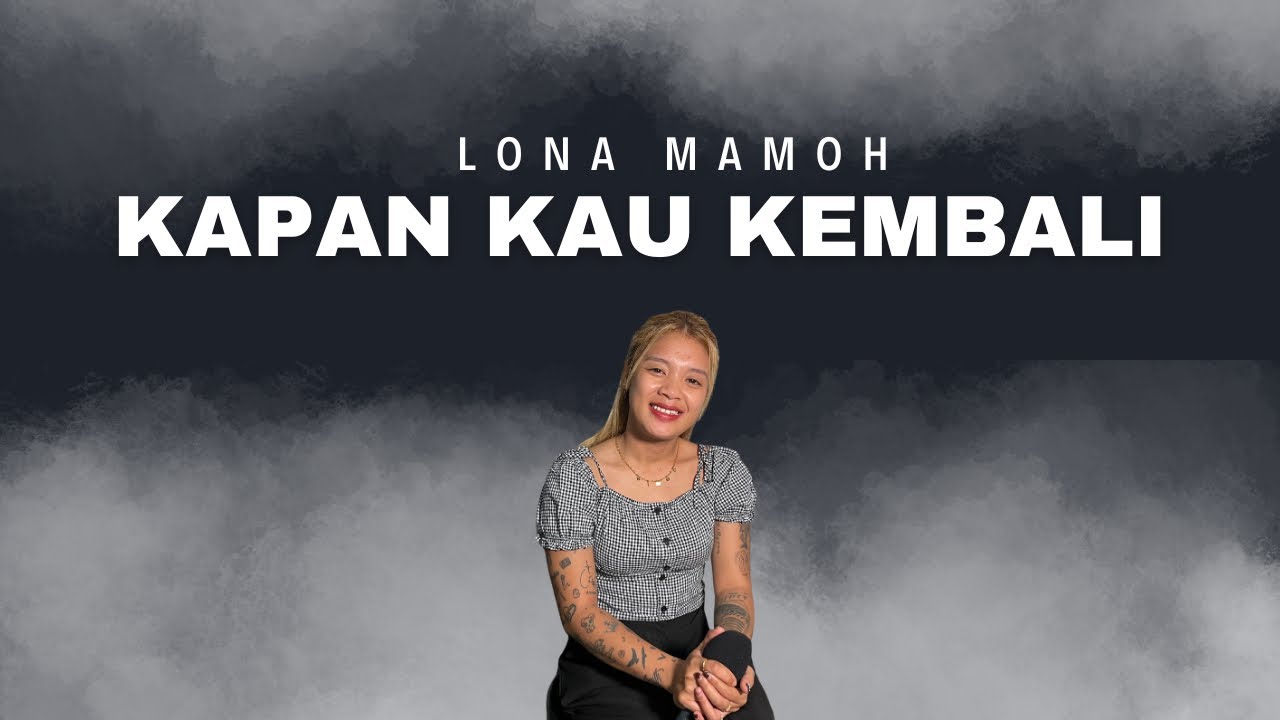 KAPAN KAU KEMBALI - COVER BY LONA MAMOH X COVERPEDIA
