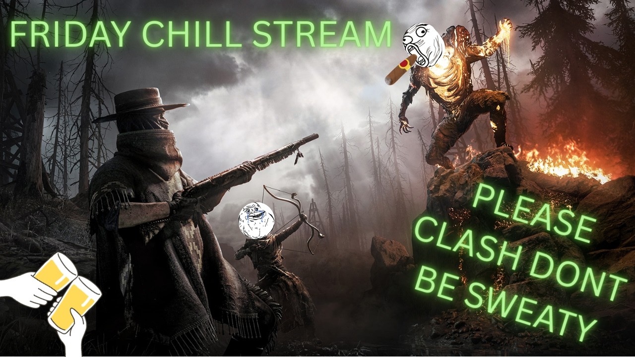 Friday Chill Stream... Please be Less Sweaty Clash | Hunt: Showdown Community Building