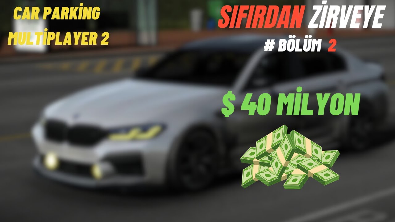 Sıfırdan Zirveye | Nasıl para Kasılır | Car Parking Multiplayer 2 ( Bölüm 2 )