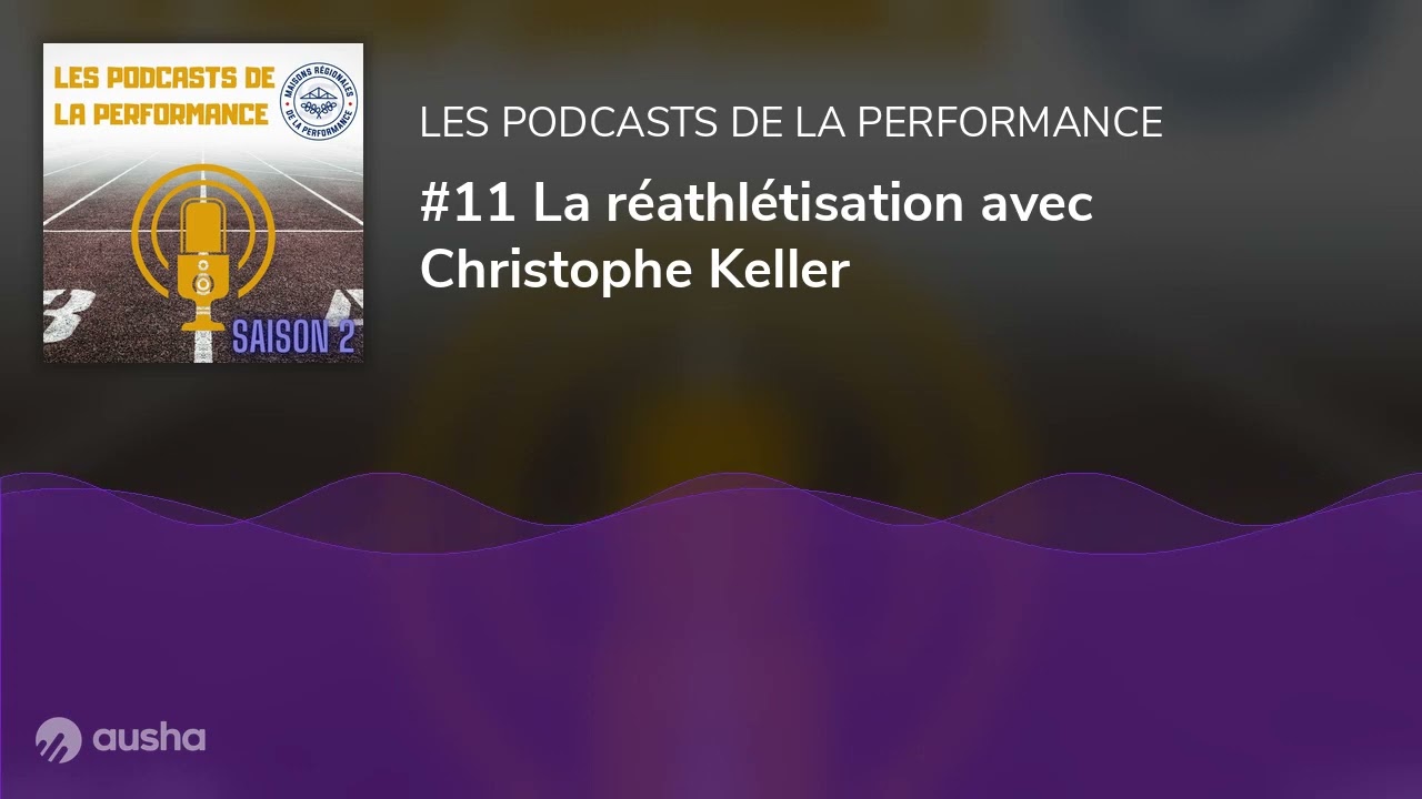 #11 La r&eacute;athl&eacute;tisation avec Christophe Keller