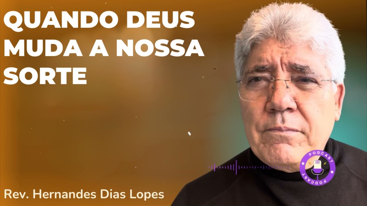 QUANDO DEUS MUDA A NOSSA SORTE - Hernandes Dias Lopes