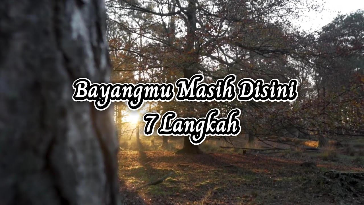Bayangmu Masih Disini - 7 Langkah