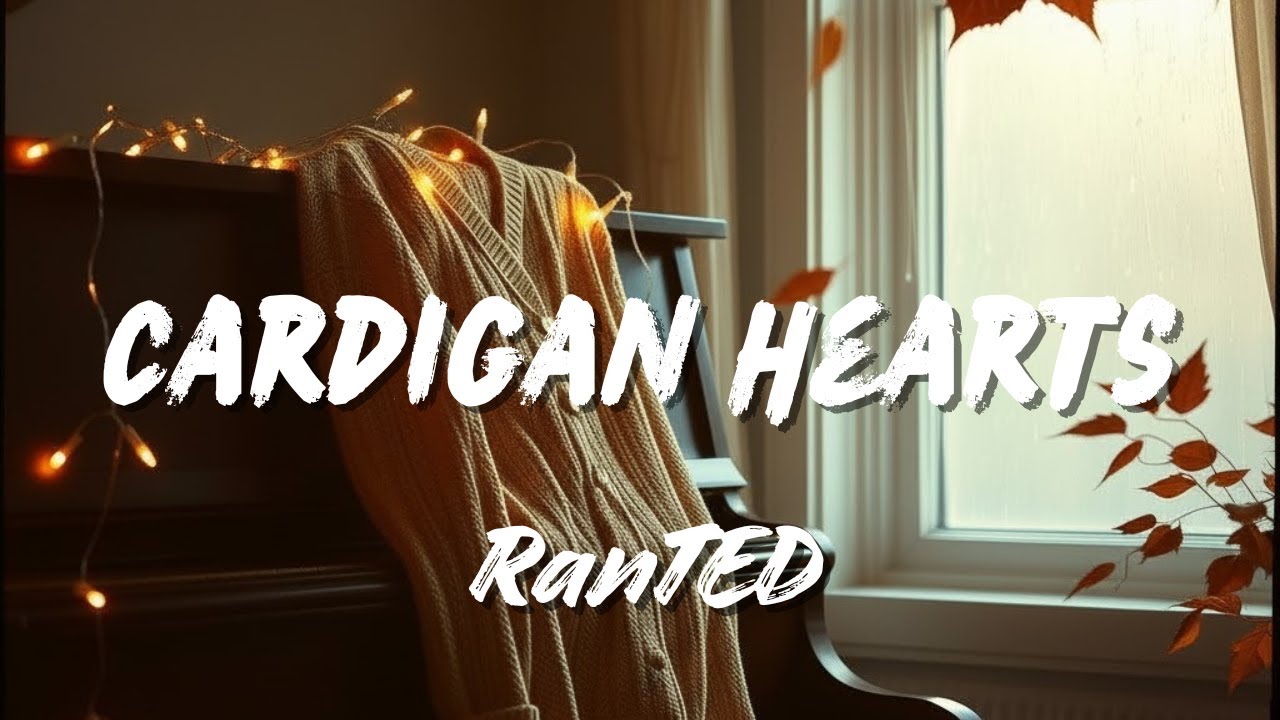 Cardigan Hearts - RanTED Music | Official Music Video (Lyrics on Screen)