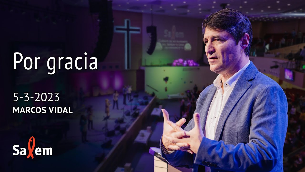 2023-03-05 | Marcos Vidal  | “Por gracia” |  Iglesia Salem Madrid