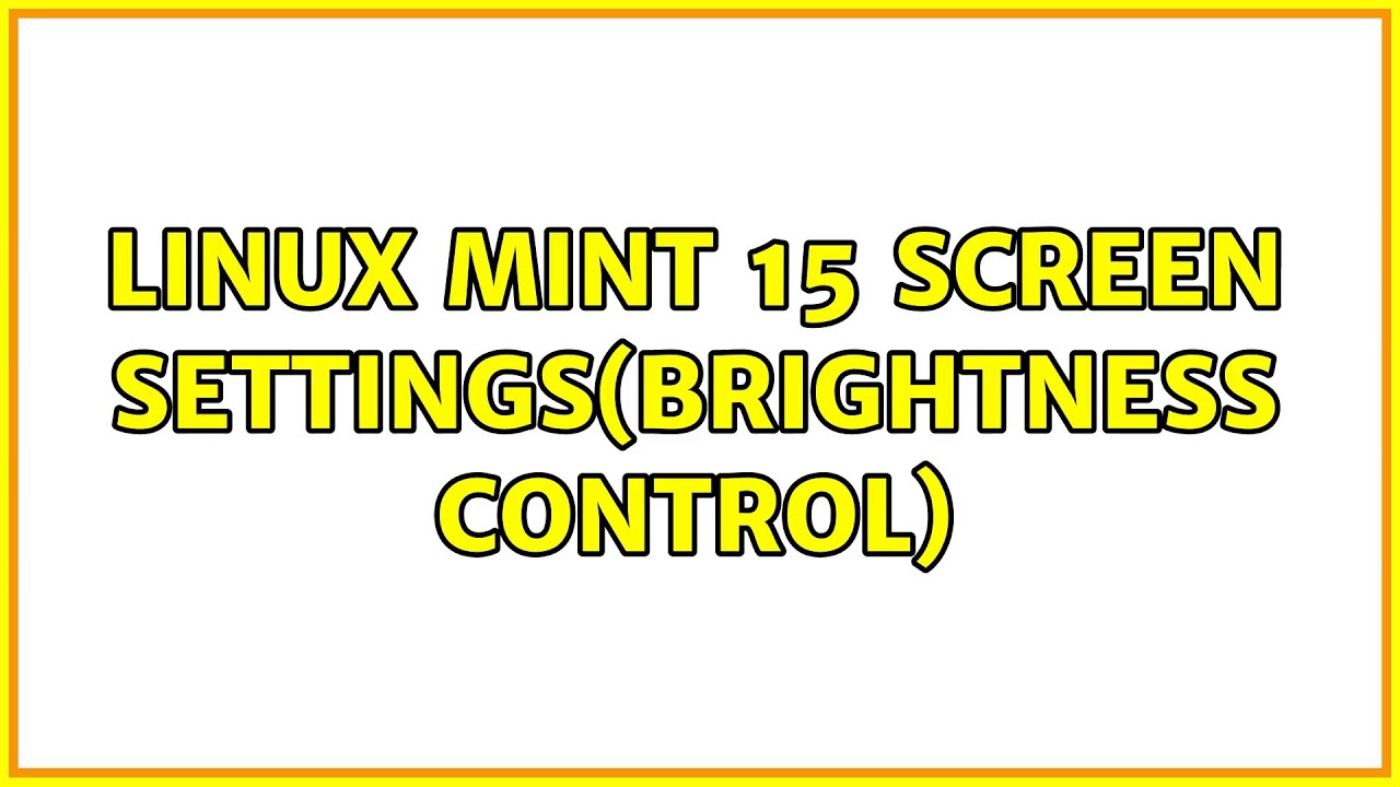 Linux Mint 15 screen settings(brightness control) (4 Solutions!!)