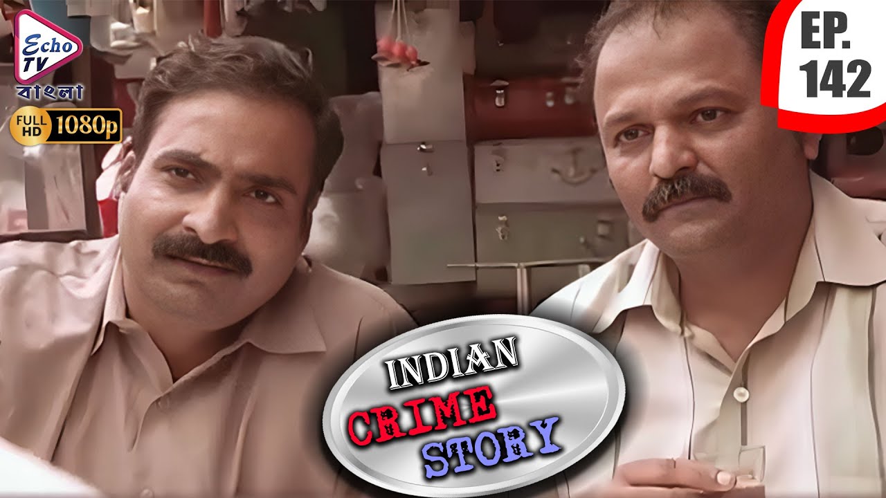 INDIAN CRIME STORY | Ep - 142 | Mega Serial | Anup Soni, Sanjeev Tyagi, Saptrishi Ghosh