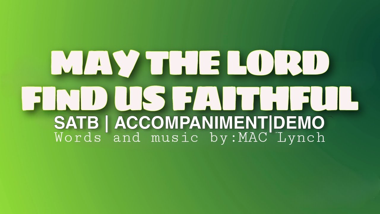 May The Lord Find Us Faithful | SATB | Piano