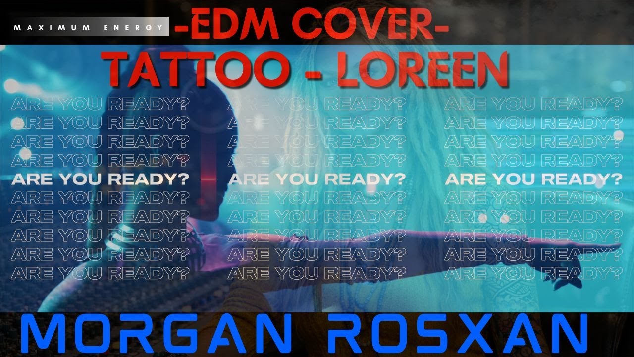 Tattoo - Loreen (Morgan Rosxan EDM Cover)
