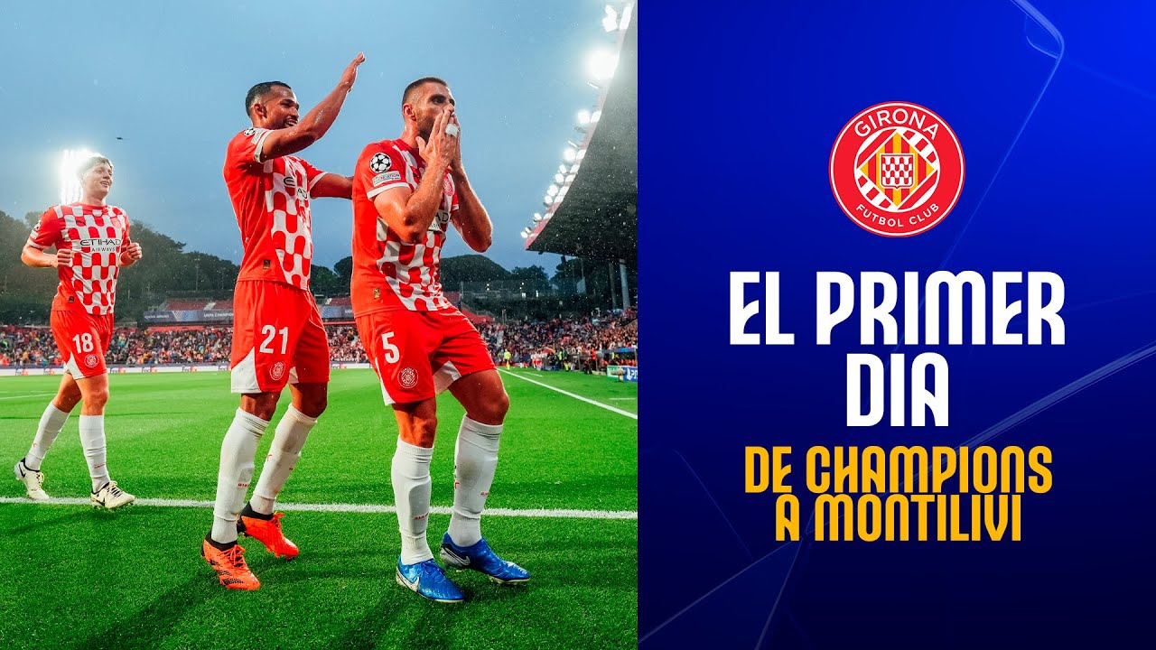 EL PRIMER DIA DE CHAMPIONS A MONTILIVI | GIRONA FC