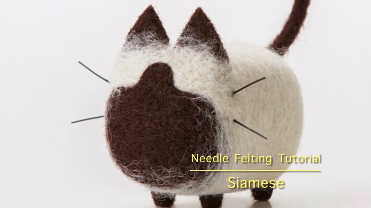 Needle Felting Tutorial - Siamese