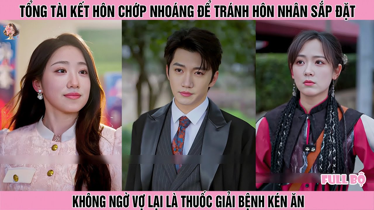 Tổng tài kết hôn chớp nhoáng để tránh hôn nhân sắp đặt, không ngờ vợ lại là thuốc giải bệnh kén ăn