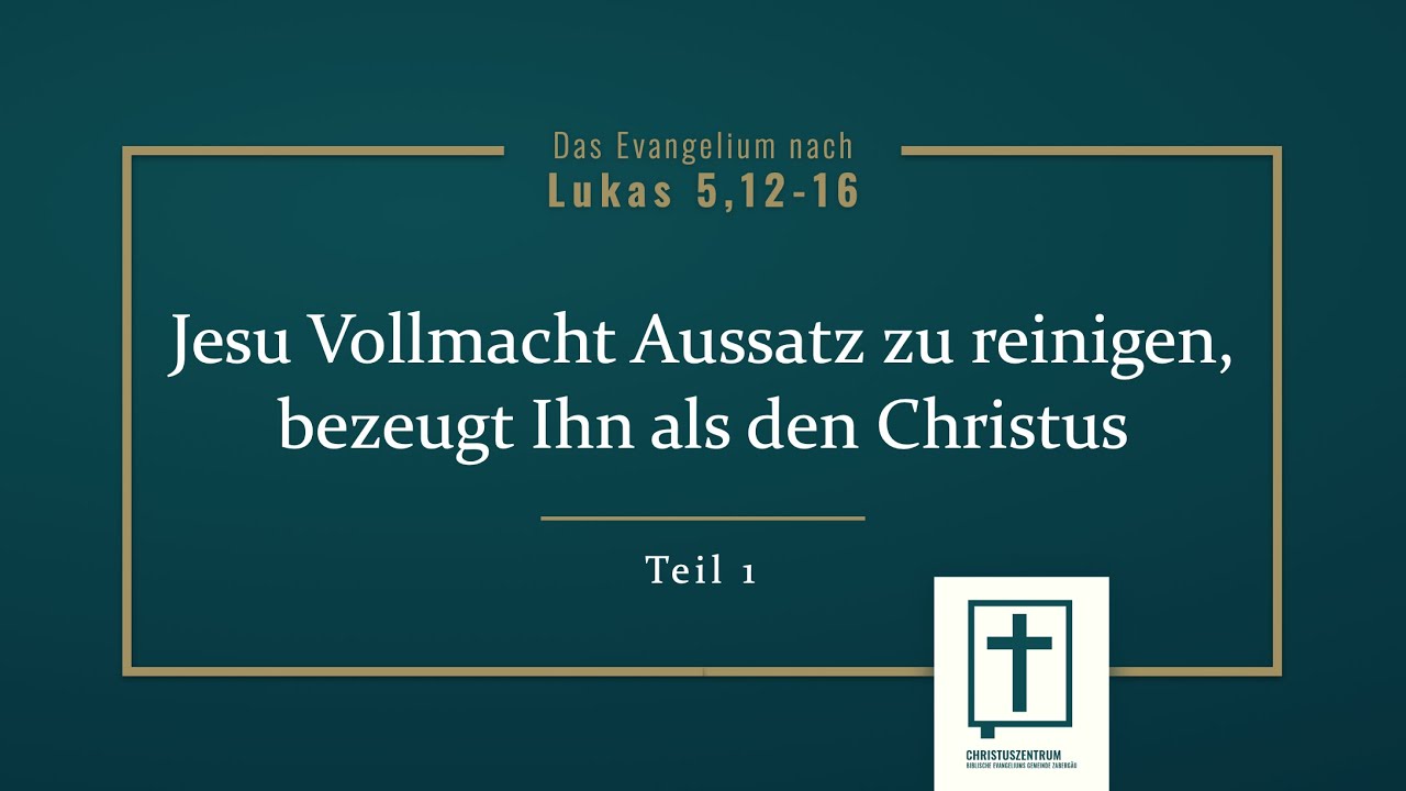 040 Lk 5,12–16 Jesus will voll Erbarmen Sünden vergeben (Reinigung von Aussatz) (Ruben Stahl)