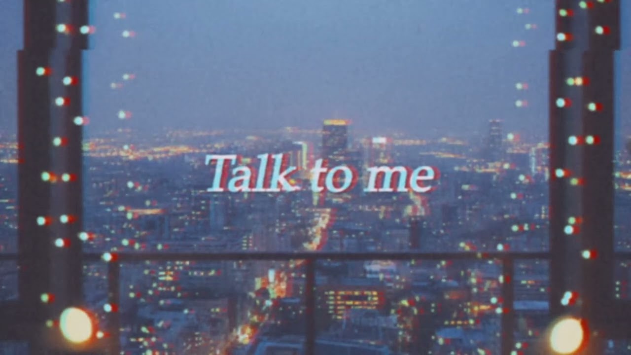 Talk to me