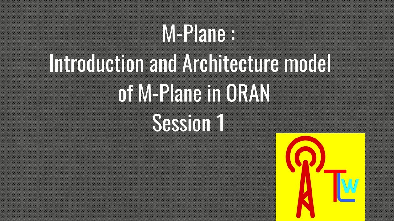 M-Plane_Introduction and Architecture model of M-Plane in ORAN_Session 1