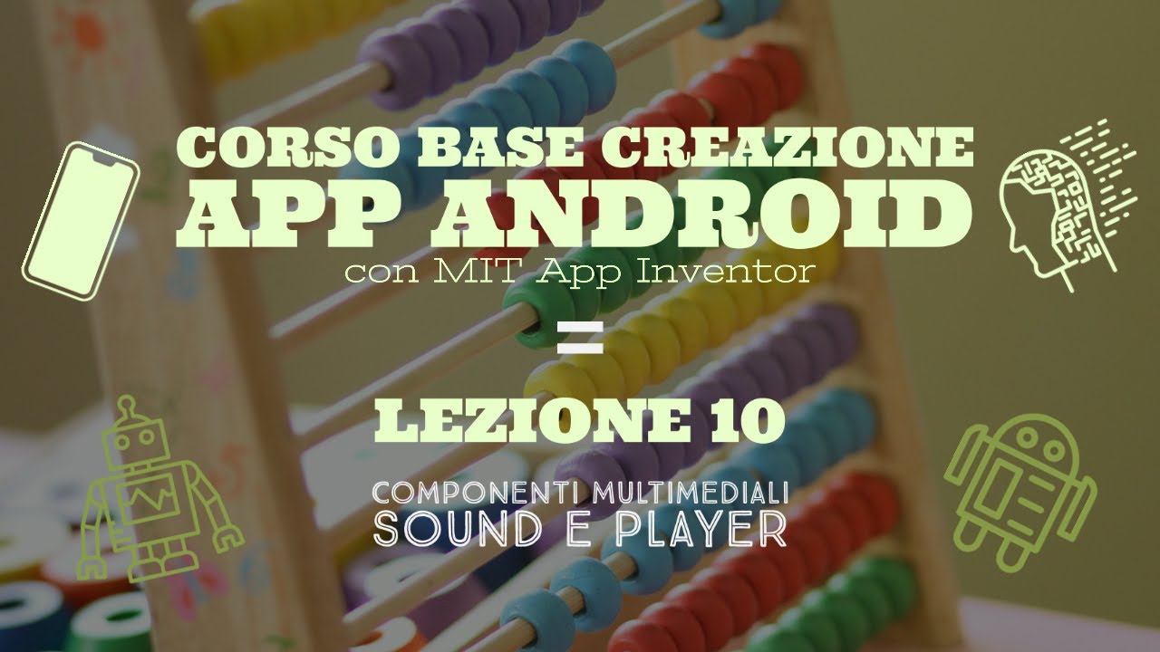 Corso base creazione App Android con MIT App Inventor (Lezione 10)