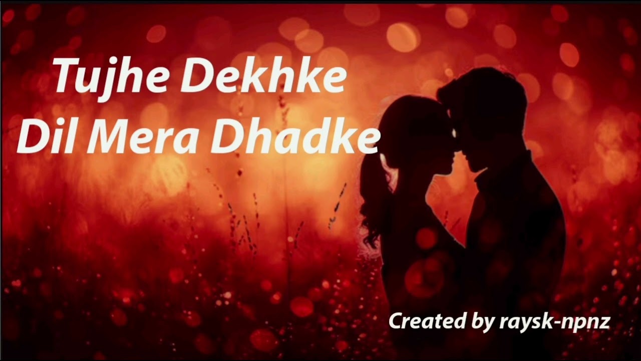 Tujhe Dekh Ke Dil Mera Dhadke 