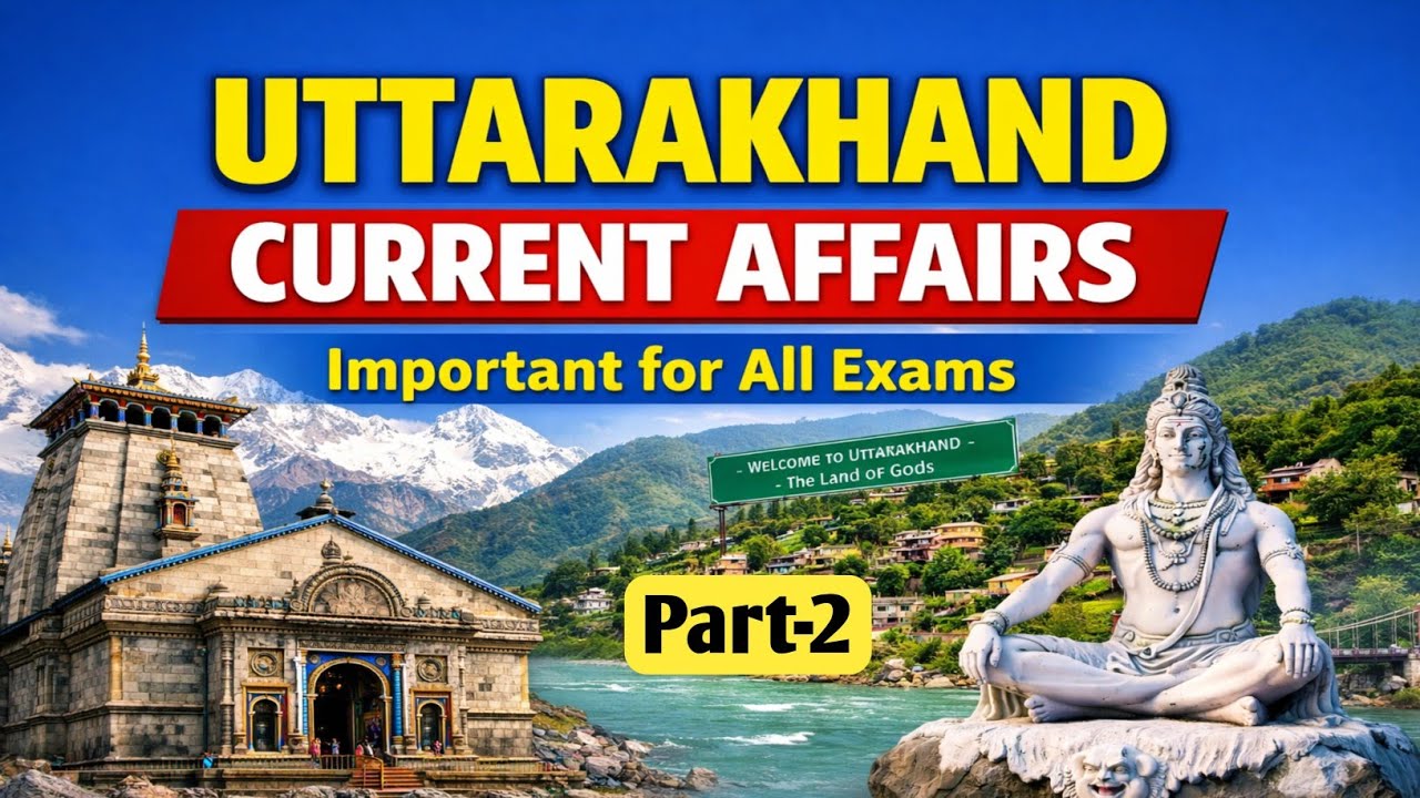 Uttarakhand Current Affairs 2025–2026 | VDO, PCS, RO/ARO, UKSSSC, UKPSC, Police &UK Sub Inspector 