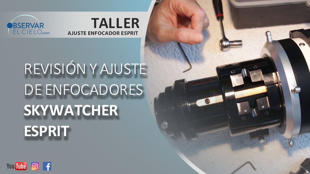 TALLER: AJUSTE ENFOCADOR SKYWATCHER ESPRIT