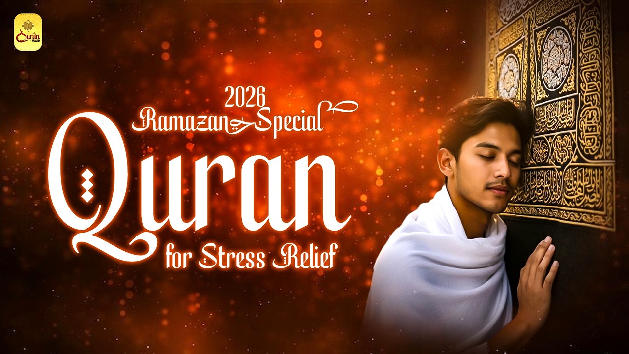 2026 Ramadan Special - Quran for Stress Relief - Beautiful Quran Tilawat - Quran Recitation