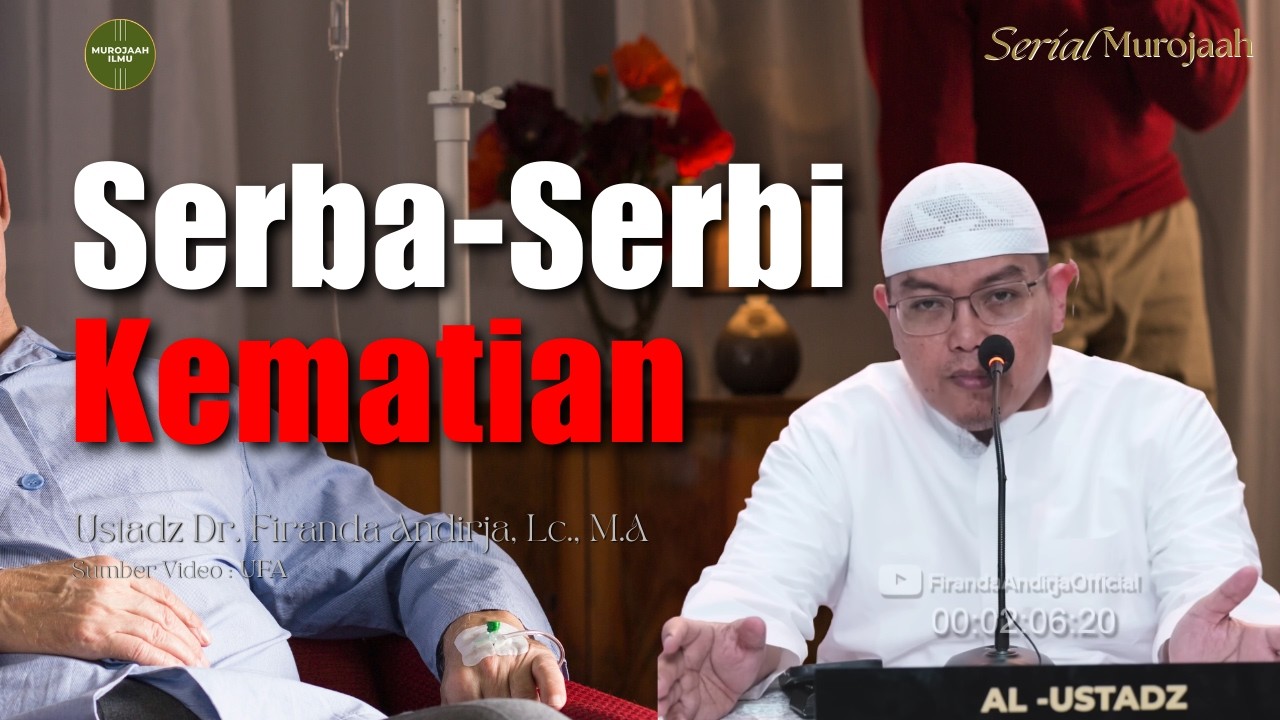 Serba-Serbi Kematian - Ustadz Dr. Firanda Andirja, Lc., M.A