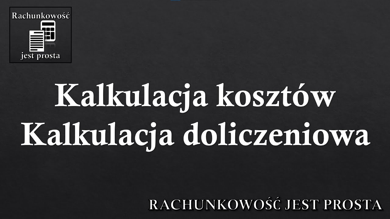 Kalkulacja kosztów - Kalkulacja doliczeniowa