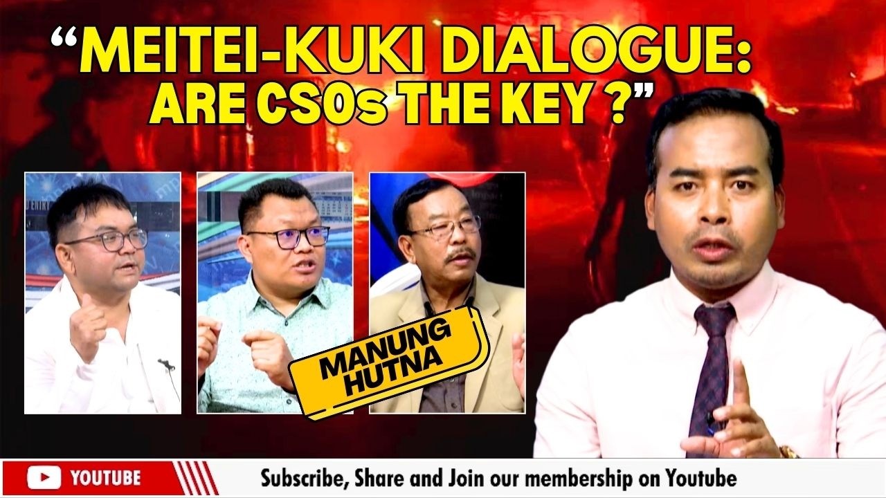 “MEITEI-KUKI DIALOGUE: ARE CSOs THE KEY ?” on MANUNG HUTNA    | 20 FEB 2026