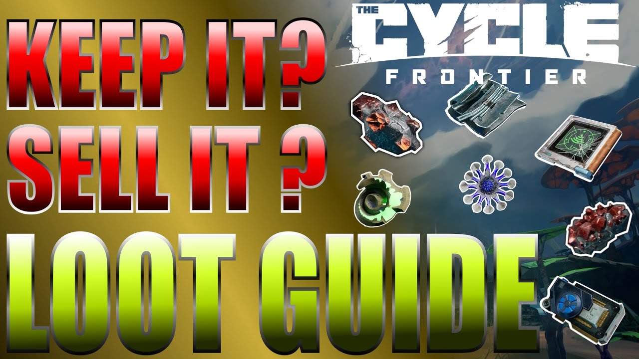 The Cycle-Frontier: Loot Guide for Crafting. What to keep, what to sell?