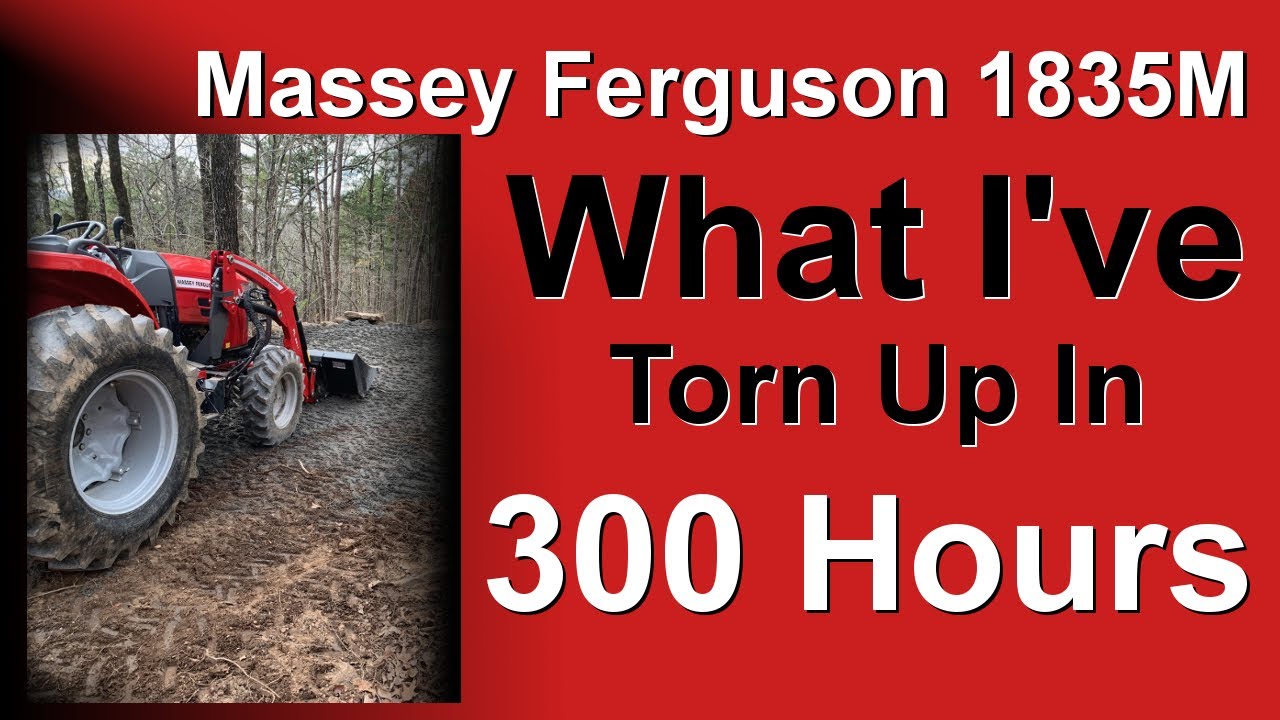 Massey Ferguson 1835M - What I've Torn Up in 300 Hours