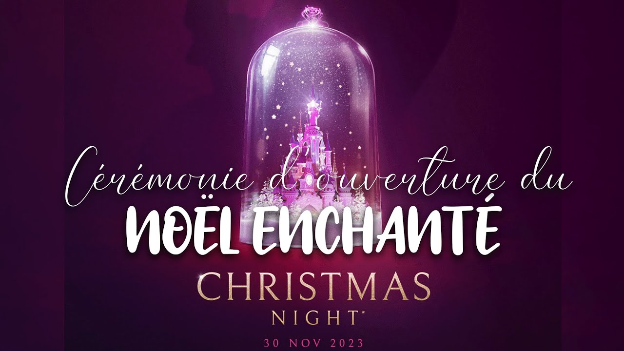 La Cérémonie d'ouverture du Noël Enchanté ! CHRISTAMS NIGHT - Soirée Disneyland Pass !