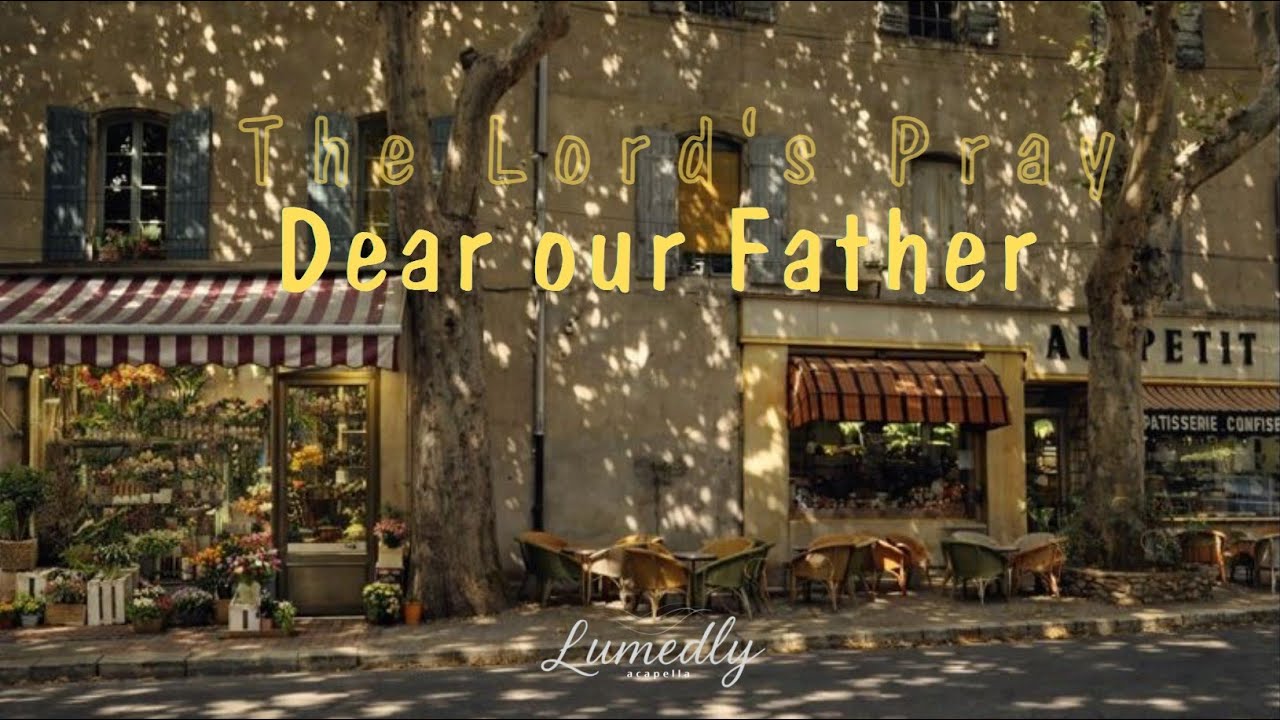 [LUMEDLY] Dear our Father l Acappella l The Lord's Pray