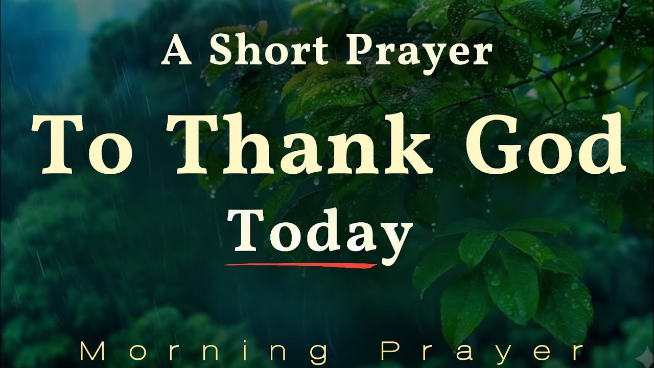 Thank God For Today 🙏 This Prayer Will Touch Your Heart | Thanking God for Love & Protection