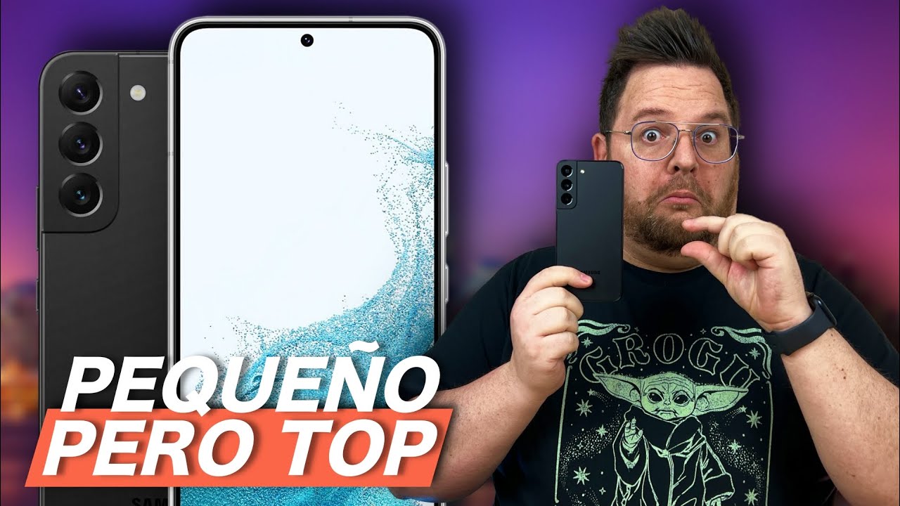 EL TAMAÑO IMPORTA, Galaxy S22 REVIEW